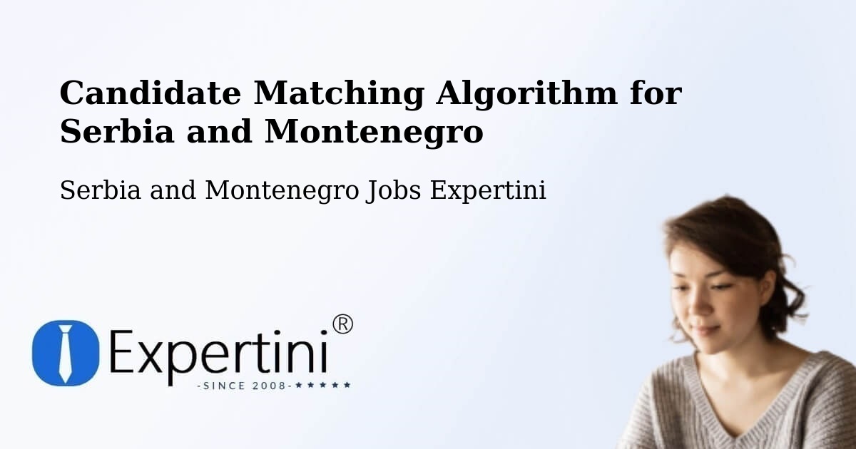 Candidate Matching Algorithm Overview – Rawdon - Serbia and Montenegro Jobs Expertini